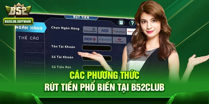 Các phương thức rút tiền phổ biến tại b52club