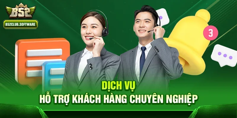 Dịch vụ hỗ trợ khách hàng chuyên nghiệp
